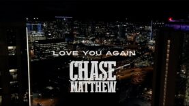 Chase Matthew – Love You Again (Official Music Video)
