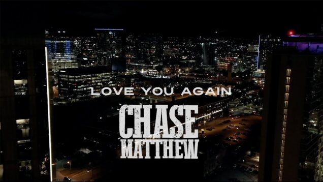Chase Matthew – Love You Again (Official Music Video)