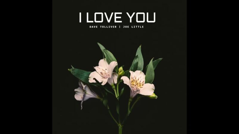 Dave Tolliver & Joe Little III – I Love You (Official Audio)