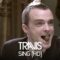 Travis – Sing (Official HD Music Video)