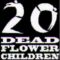 20 Dead Flower Children – Greet the machine