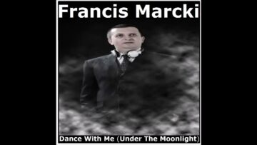 Francis Marcki – Dance With Me (Under The MoonLight)