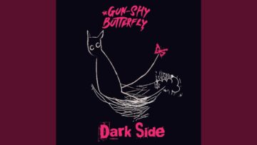 Gun-Shy Butterfly | “Dark Side”