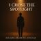 I Chose the Spotlight