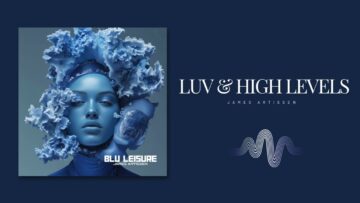 James Artissen – LUV & High Levels