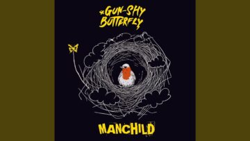 “Manchild” | Gun-Shy Butterfly