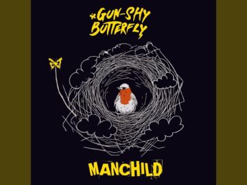 “Manchild” | Gun-Shy Butterfly