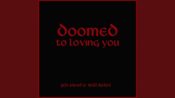 Jen Awad & Will Bates – “Doomed to Loving You”