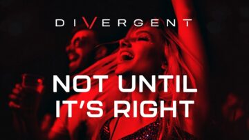 Divergent “Not Until It’s Right”