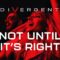 Divergent – “Not Until Its Right” (Official Music Video)
