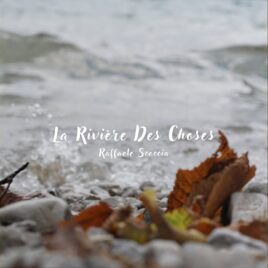 La Riviere des Choses | Raffaele Scoccia