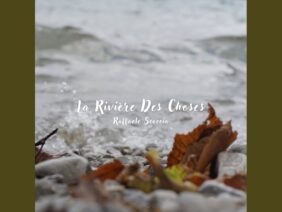 La Riviere des Choses | Raffaele Scoccia