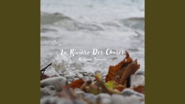La Riviere des Choses | Raffaele Scoccia