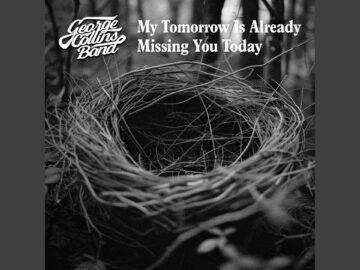 George Collins –  My Tomorrow Is Already Missing You Today