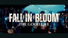 Fall In Bloom- The Good Life