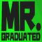 MR. GRADUATED
