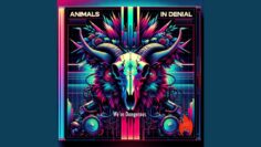We’re Dangerous | Animals In Denial