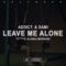 Addict. & SAMI – Leave Me Alone (lyrics)