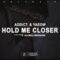 Addict. & yaeow – Hold Me Closer (lyrics)