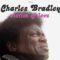 Charles Bradley – You Put The Flame On It