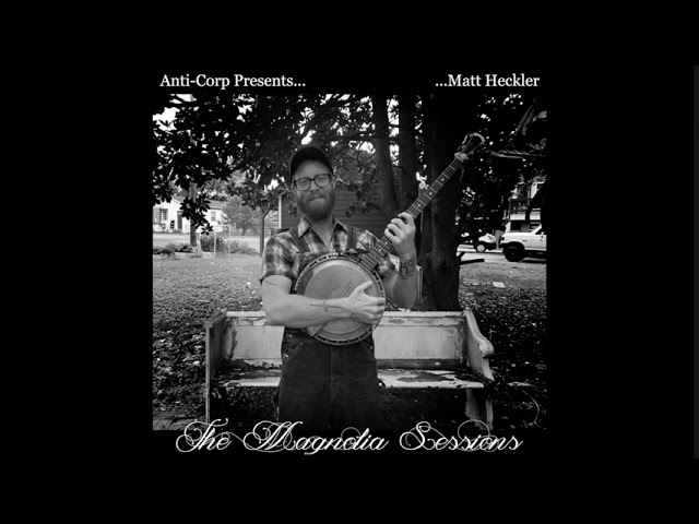 Matt Heckler – Old Rub Alcohol Blues [MAGNOLIA SESSIONS PREVIEW]